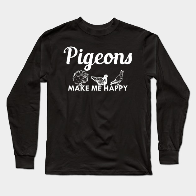 Pigeon - Pigeons make me happy Long Sleeve T-Shirt by KC Happy Shop